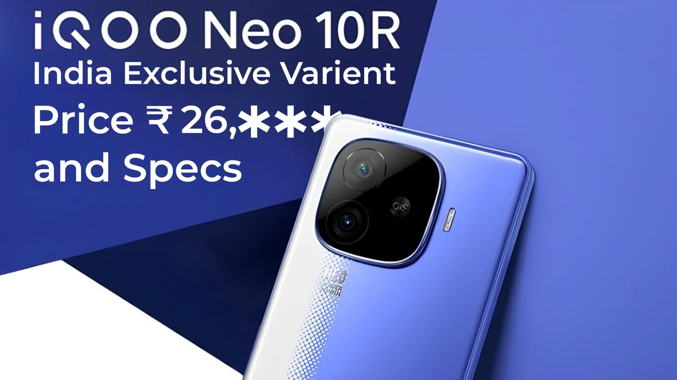 iQOO Neo 10R: Price and Specifications IQOO_neo_10r_price_in_India.jpg